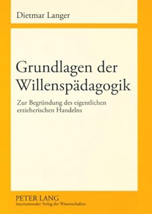 Seller image for Grundlagen der Willenspdagogik for sale by BuchWeltWeit Ludwig Meier e.K.