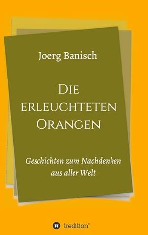 Image du vendeur pour Die erleuchteten Orangen mis en vente par BuchWeltWeit Ludwig Meier e.K.