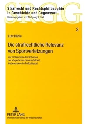 Image du vendeur pour Die strafrechtliche Relevanz von Sportverletzungen : Zur Problematik des Schutzes der krperlichen Unversehrtheit, insbesondere im Fuballsport mis en vente par AHA-BUCH GmbH