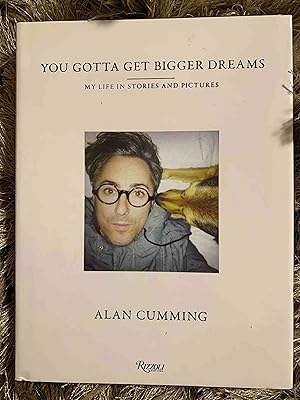 You Gotta Get Bigger Dreams: My Life in Stories and Pictures