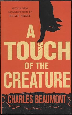 A TOUCH OF THE CREATURE