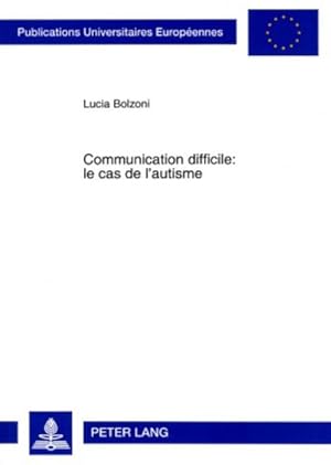 Bild des Verkufers fr Communication difficile : le cas de l'autisme zum Verkauf von BuchWeltWeit Ludwig Meier e.K.