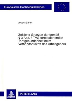 Seller image for Zeitliche Grenzen der gem 3 Abs. 3 TVG fortbestehenden Tarifgebundenheit beim Verbandsaustritt des Arbeitgebers for sale by BuchWeltWeit Ludwig Meier e.K.