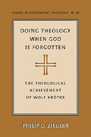 Imagen del vendedor de Doing Theology When God is Forgotten a la venta por BuchWeltWeit Ludwig Meier e.K.