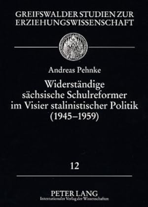 Image du vendeur pour Widerstndige schsische Schulreformer im Visier stalinistischer Politik (1945 - 1959) mis en vente par BuchWeltWeit Ludwig Meier e.K.