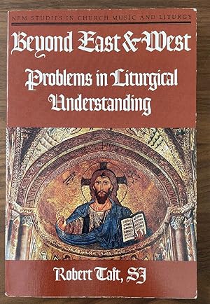 Beyond East and West: Problems in Liturgical Understanding