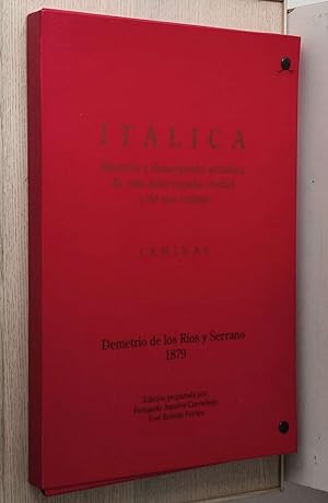 ITÁLICA. Historia y descripción artística de esta infortunada ciudad y de sus ruínas. LÁMINAS (ca...