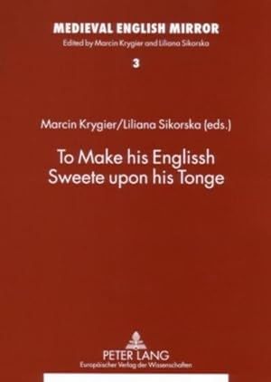 Imagen del vendedor de To Make his Englissh Sweete upon his Tonge a la venta por BuchWeltWeit Ludwig Meier e.K.