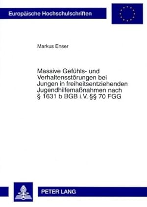 Seller image for Massive Gefhls- und Verhaltensstrungen bei Jungen in freiheitsentziehenden Jugendhilfemanahmen nach 1631 b BGB i.V. 70 FGG for sale by BuchWeltWeit Ludwig Meier e.K.
