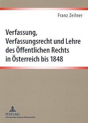 Immagine del venditore per Verfassung, Verfassungsrecht und Lehre des ffentlichen Rechts in sterreich bis 1848 venduto da BuchWeltWeit Ludwig Meier e.K.