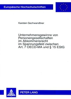 Seller image for Unternehmensgewinne von Personengesellschaften im Abkommensrecht im Spannungsfeld zwischen Art. 7 OECD-MA und 15 EStG for sale by BuchWeltWeit Ludwig Meier e.K.