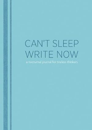 Bild des Verkufers fr Can't Sleep, Write Now: A Nocturnal Journal for Tireless Thinkers zum Verkauf von WeBuyBooks