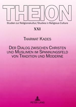 Seller image for Der Dialog zwischen Christen und Muslimen im Spannungsfeld von Tradition und Moderne for sale by BuchWeltWeit Ludwig Meier e.K.
