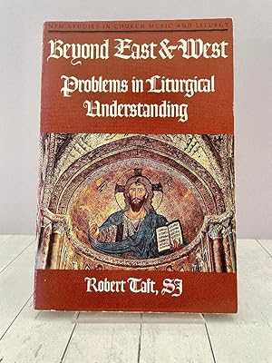 Beyond East and West: Problems in Liturgical Understanding