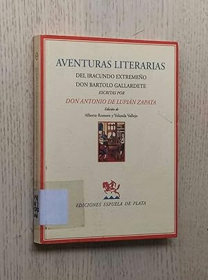 Seller image for AVENTURAS LITERARIAS DEL IRACUNDO EXTREMEO DON BARTOLO GALLARDETE for sale by MINTAKA Libros