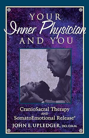 Bild des Verkufers fr Your Inner Physician and You: Cranoiosacral Therapy and Somatoemotional Release zum Verkauf von moluna