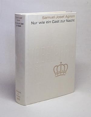 Bild des Verkufers fr Nur wie ein Gast zur Nacht : Roman / Samuel Josef Agnon. [bers. aus d. Hebrischen: K. Steinschneider] zum Verkauf von Versandantiquariat Buchegger