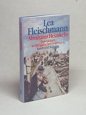 Bild des Verkufers fr Abrahams Heimkehr : Geschichten zu den jdischen Feiertagen / Lea Fleischmann zum Verkauf von Versandantiquariat Buchegger