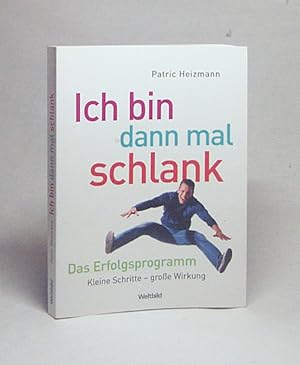 Seller image for Ich bin dann mal schlank : das Erfolgsprogramm ; [kleine Schritte, groe Wirkung] / Patric Heizmann for sale by Versandantiquariat Buchegger