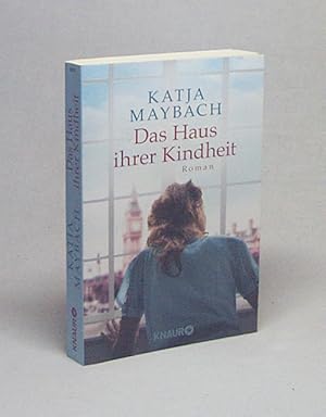 Seller image for Das Haus ihrer Kindheit : Roman / Katja Maybach for sale by Versandantiquariat Buchegger