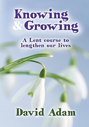 Bild des Verkufers fr Knowing and Growing: A Lent Course to Lengthen Our Lives zum Verkauf von WeBuyBooks