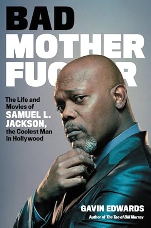 Seller image for Bad Motherfucker : The Life and Movies of Samuel L. Jackson, the Coolest Man in Hollywood for sale by GreatBookPrices