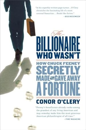 Imagen del vendedor de Billionaire Who Wasn't : How Chuck Feeney Secretly Made and Gave Away a Fortune a la venta por GreatBookPrices