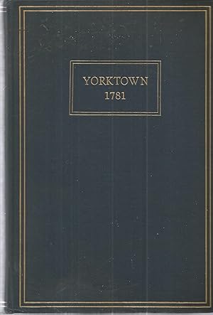 The Virginia Campaign and the Blockade and Siege of Yorktown 1781