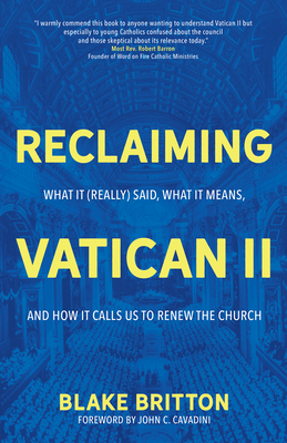 Imagen del vendedor de Reclaiming Vatican II: What It (Really) Said, What It Means, and How It Calls Us to Renew the Church (Paperback or Softback) a la venta por BargainBookStores