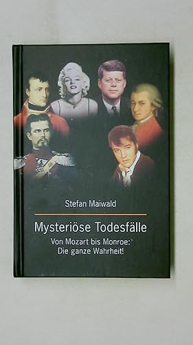 MYSTERIÖSE TODESFÄLLE. von Mozart bis Monroe ; die ganze Wahrheit