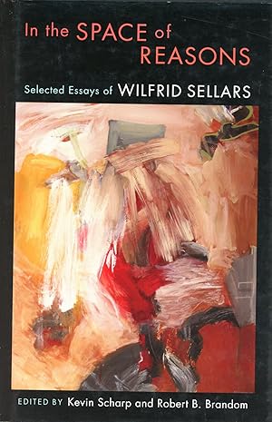 Seller image for In the Space of Reasons: Selected Essays of Wilfrid Sellars for sale by Bagatelle Books, IOBA