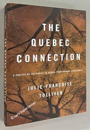 The Quebec Connection: A Poetics of Solidarity in Global Francophone Literatures (New World Studies)