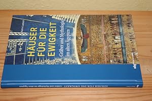 Seller image for Huser fr die Ewigkeit. Grber und Mythologie im alten gypten. for sale by Antiquariat Andree Schulte