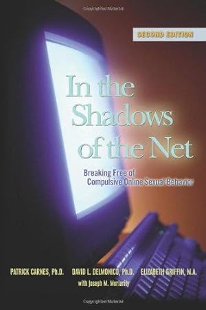Seller image for In the Shadows of the Net: Breaking Free of Compulsive Online Sexual Behavior for sale by WeBuyBooks