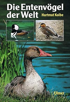 Die Entenvögel der Welt. 174 Farbfotos, 9 Zeichnungen, 120 Verbreitungskarten.