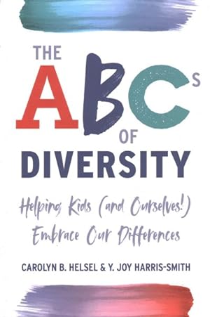 Imagen del vendedor de Abcs of Diversity : Helping Kids and Ourselves! Embrace Our Differences a la venta por GreatBookPrices