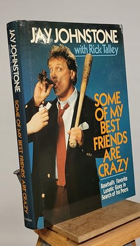 Imagen del vendedor de Some of My Best Friends Are Crazy: Baseball's Favorite Lunatic Goes in Search of His Peers a la venta por Henniker Book Farm and Gifts