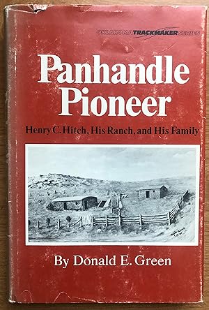 Panhandle Pioneer: Henry C. Hitch, His Ranch and His Family