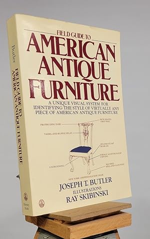 Field Guide to American Antique Furniture: A Unique Visual System for Identifying the Style of Vi...