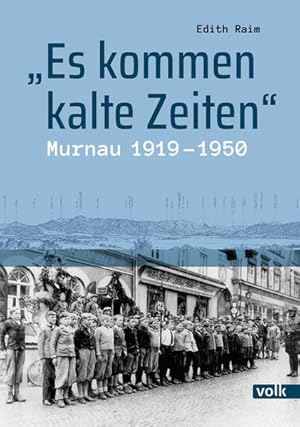 Bild des Verkufers fr Es kommen kalte Zeiten": Murnau 1919-1950 zum Verkauf von Studibuch