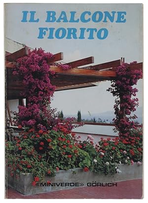 IL BALCONE FIORITO. Come coltivare con successo piante e fiori per realizzare piccoli "giardini p...