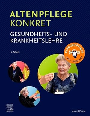 Altenpflege konkret Gesundheits- und Krankheitslehre