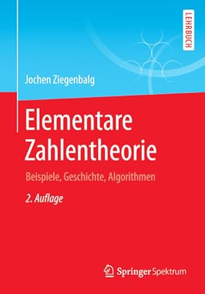 Bild des Verkufers fr Elementare Zahlentheorie: Beispiele, Geschichte, Algorithmen zum Verkauf von Studibuch