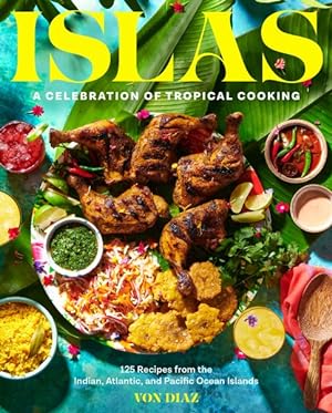 Imagen del vendedor de Islas : A Celebration of Tropical Cooking: 125 Recipes from the Indian, Atlantic, and Pacific Ocean Islands a la venta por GreatBookPrices