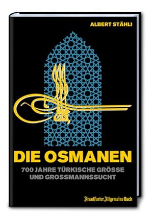 Seller image for Die Osmanen: 700 Jahre trkische Gre und Gromannssucht for sale by Studibuch
