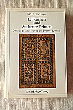 Seller image for Lebkuchen und Aachener Printen : Geschichte e. hchst sonderbaren Gebcks. for sale by Versandantiquariat Harald Quicker