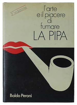 Seller image for L'ARTE E IL PIACERE DI FUMARE LA PIPA.: for sale by Bergoglio Libri d'Epoca