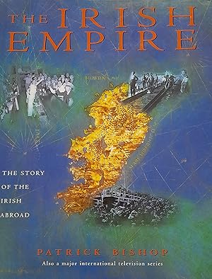 The Irish Empire: The Story Of The Irish Abroad.