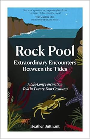 Seller image for Rock Pool: Extraordinary Encounters Between the Tides: A Life-long Obsession told in Twenty Creatures: A Life-long Obsession told in Twenty-Four Creatures for sale by WeBuyBooks