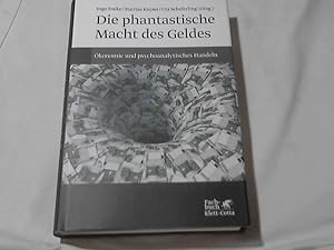 Die phantastische Macht des Geldes : Ökonomie und psychoanalytisches Handeln. hrsg. von Ingo Fock...